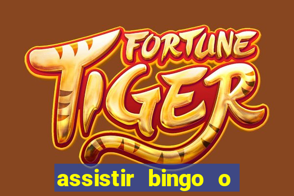 assistir bingo o rei das manhas filme completo dublado